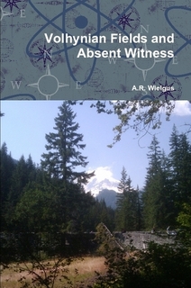 Volhynian Fields and Absent Witness  - A.R. Wielgus